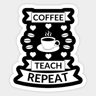 Coffee  teach repeat quote Sticker